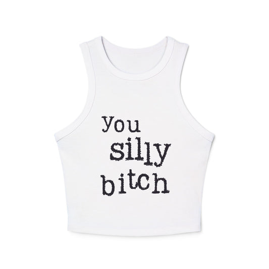 You Silly Bitch Tank Top